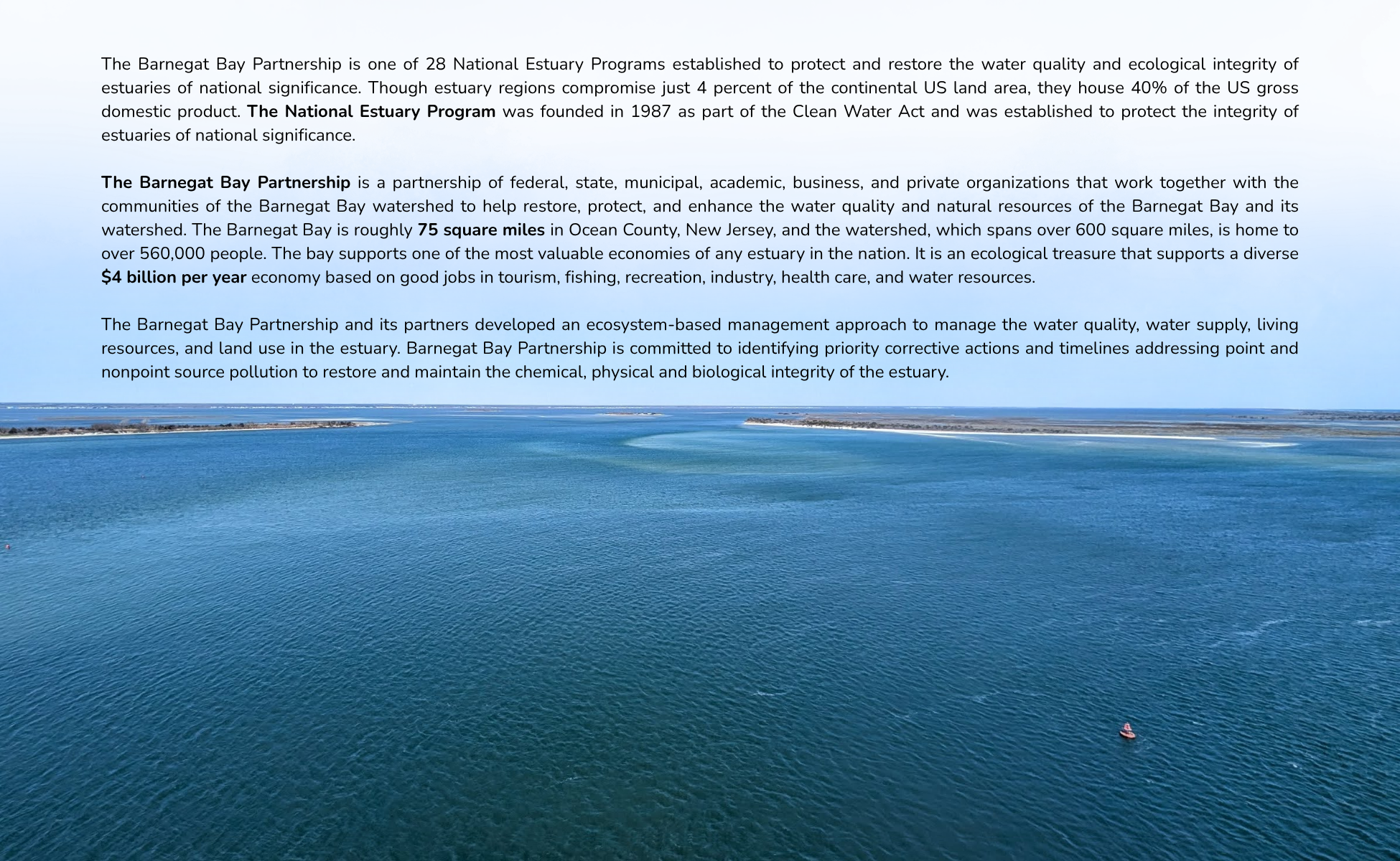 the barnegat bay partnership is one of 28 national estuary programs established to protect and restore the water quality and ecological integrity of estuaries of national significance. though estu